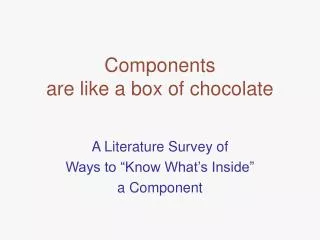 Components are like a box of chocolate