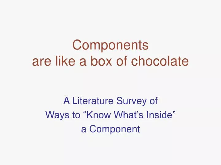 components are like a box of chocolate