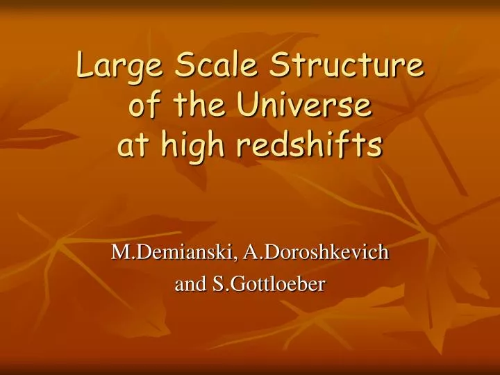 large scale structure of the universe at high redshifts