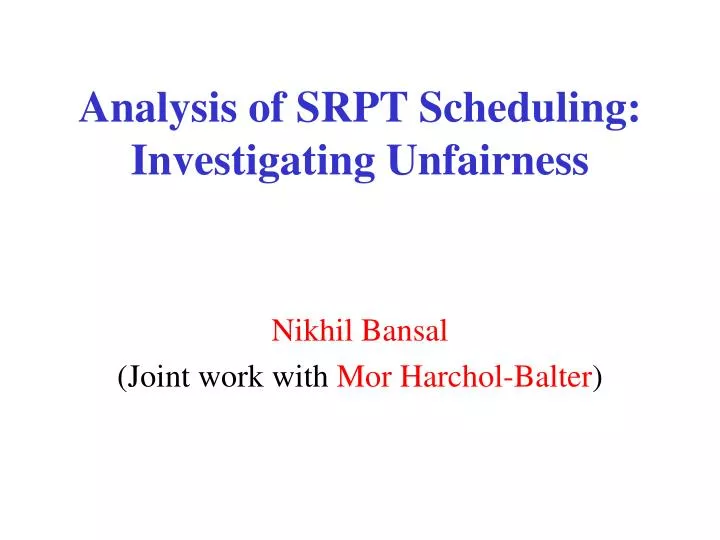 analysis of srpt scheduling investigating unfairness