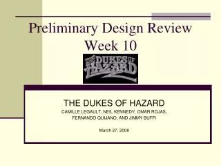 Preliminary Design Review Week 10