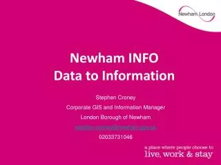 Stephen Croney Corporate GIS and Information Manager London Borough of Newham