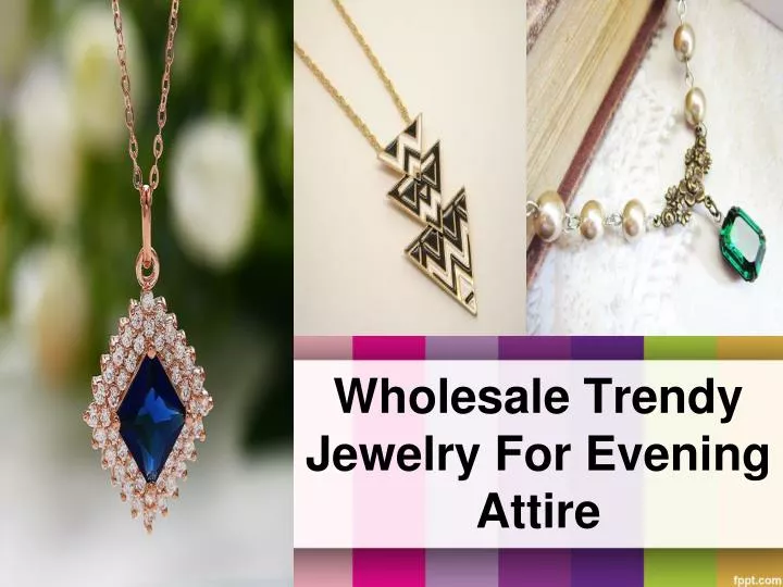 wholesale trendy jewelry for evening attire