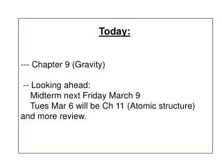 Today: --- Chapter 9 (Gravity) -- Looking ahead: Midterm next Friday March 9