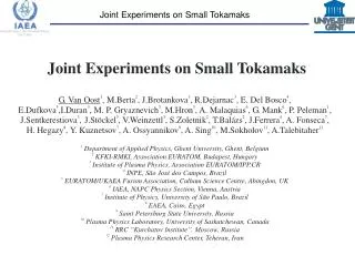 Joint Experiments on Small Tokamaks