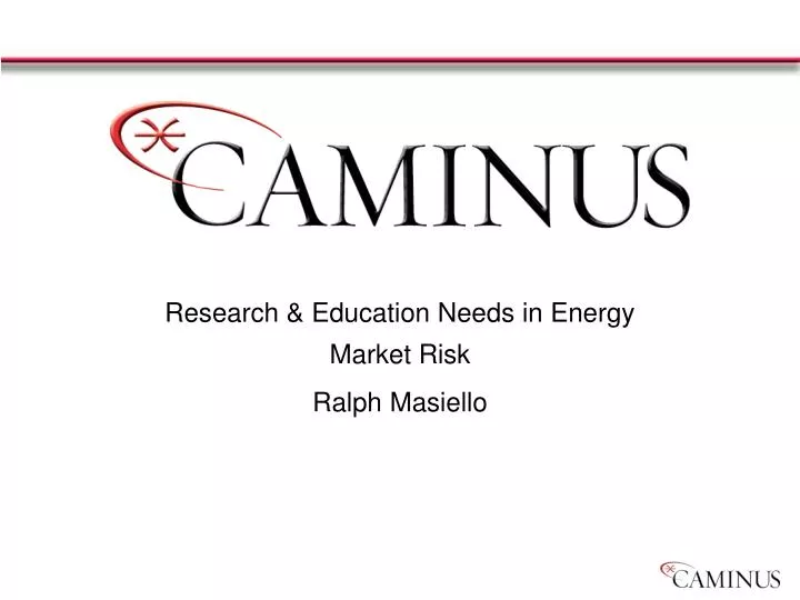 research education needs in energy market risk ralph masiello