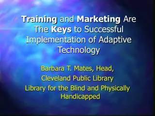 Training and Marketing Are The Keys to Successful Implementation of Adaptive Technology