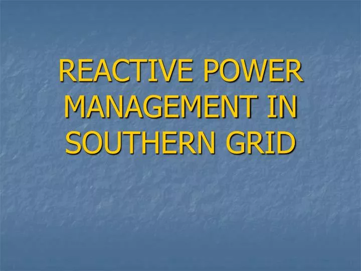 reactive power management in southern grid