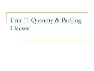 Unit 11 Quantity &amp; Packing Clauses