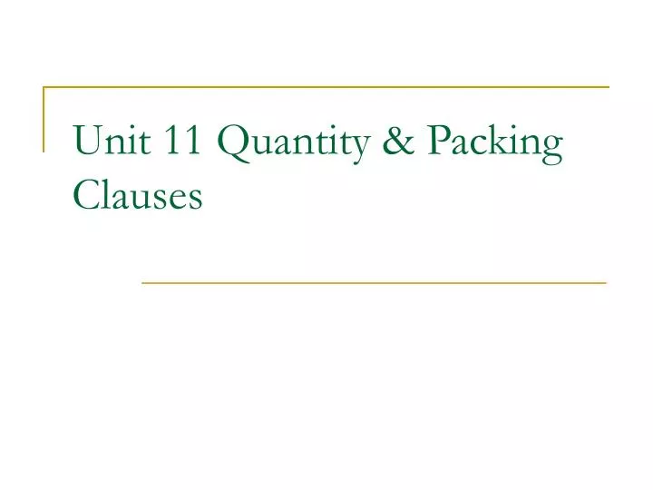 unit 11 quantity packing clauses