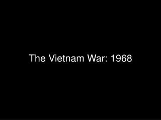 The Vietnam War: 1968
