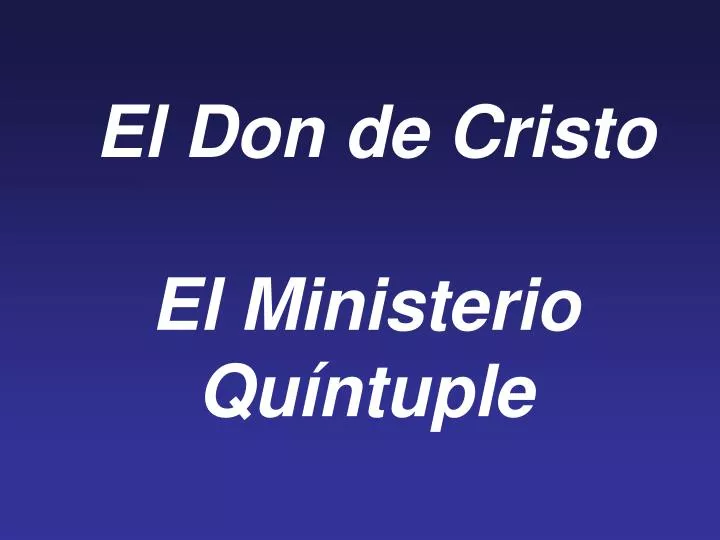 el don de cristo el ministerio qu ntuple