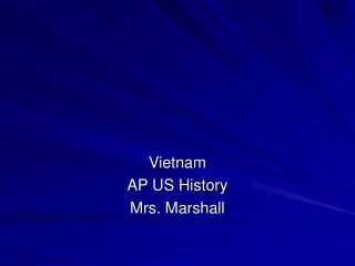 Vietnam AP US History Mrs. Marshall