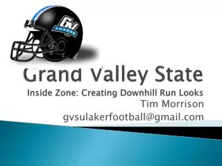 Grand Valley State Inside Zone: Creating Downhill Run Looks