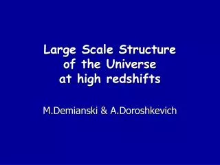 Large Scale Structure of the Universe at high redshifts