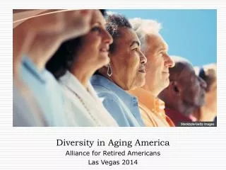 Diversity in Aging America Alliance for Retired Americans Las Vegas 2014