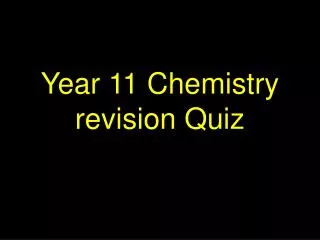 Year 11 Chemistry revision Quiz
