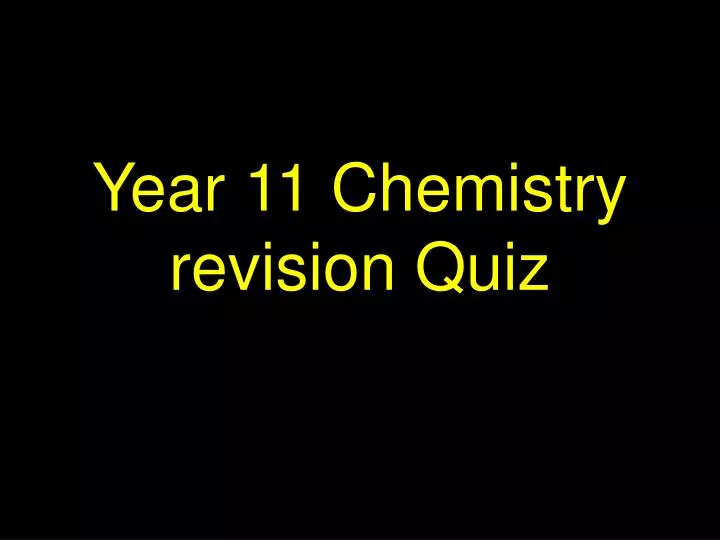 year 11 chemistry revision quiz