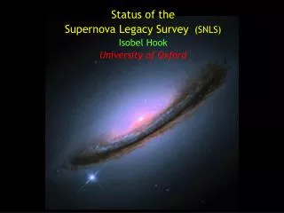 Status of the Supernova Legacy Survey (SNLS) Isobel Hook University of Oxford