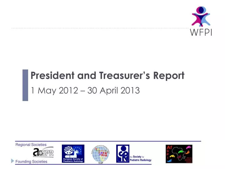 president and treasurer s report 1 may 2012 30 april 2013