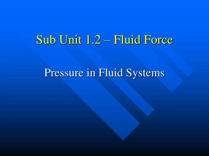 sub unit 1 2 fluid force