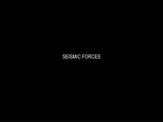 SEISMIC FORCES
