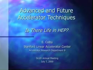 Advanced and Future Accelerator Techniques Is There Life in HEP?
