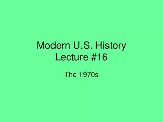 Modern U.S. History Lecture #16