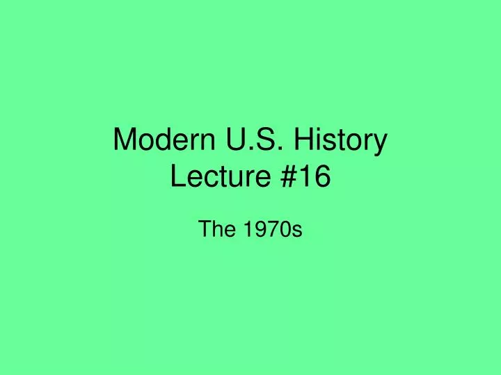 modern u s history lecture 16