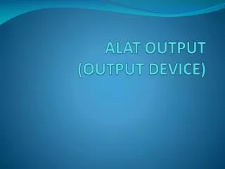 alat output output device