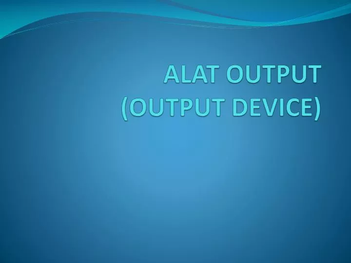 alat output output device