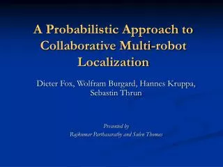 A Probabilistic Approach to Collaborative Multi-robot Localization