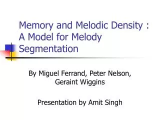 Memory and Melodic Density : A Model for Melody Segmentation