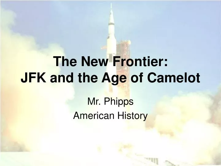 the new frontier jfk and the age of camelot