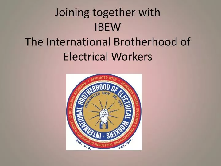 joining together with ibew the international brotherhood of electrical workers