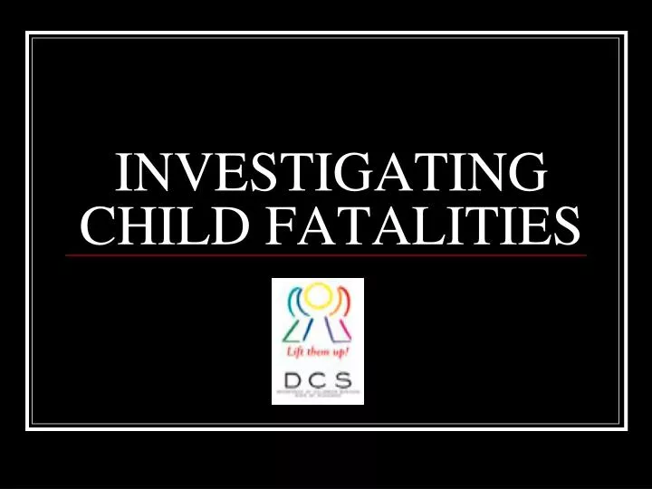 investigating child fatalities