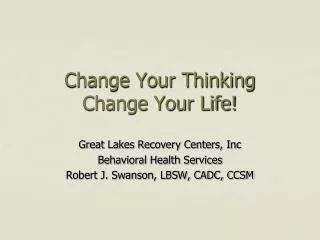 Change Your Thinking Change Your Life!