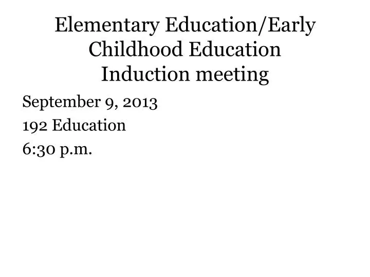 elementary education early childhood education induction meeting