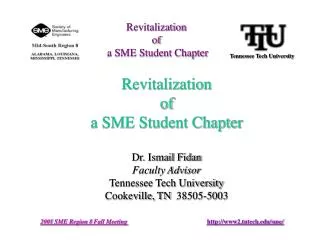 Revitalization of a SME Student Chapter Dr. Ismail Fidan Faculty Advisor