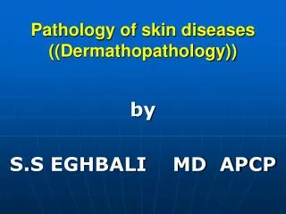 Pathology of skin diseases ((Dermathopathology))