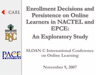 Enrollment Decisions and Persistence on Online Learners in NACTEL and EPCE: An Exploratory Study