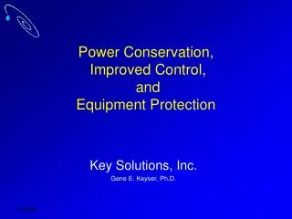 Power Conservation, Improved Control, and Equipment Protection