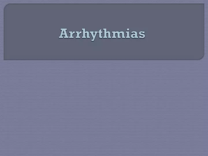 PPT - Arrhythmias PowerPoint Presentation, free download - ID:4711509