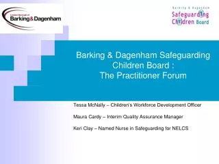 Barking &amp; Dagenham Safeguarding Children Board : The Practitioner Forum