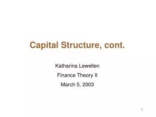 Capital Structure, cont. Katharina Lewellen Finance Theory II March 5, 2003