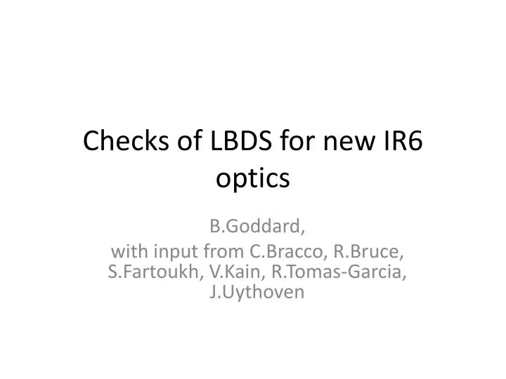 checks of lbds for new ir6 optics