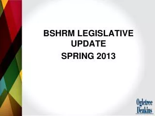 BSHRM LEGISLATIVE UPDATE SPRING 2013