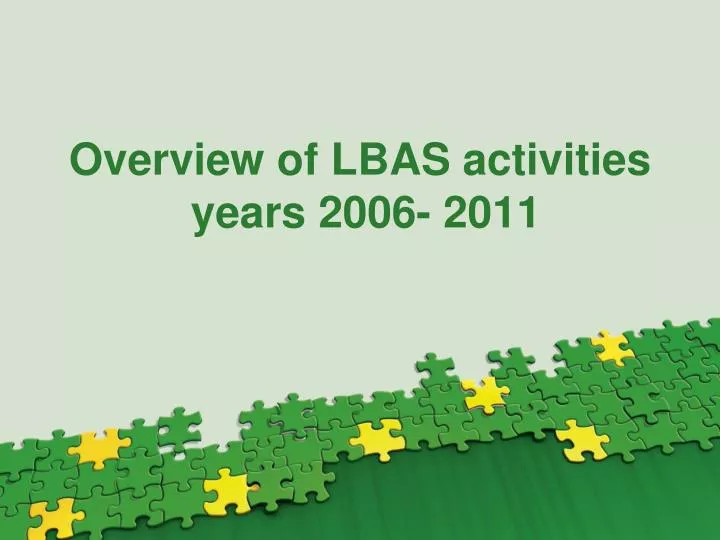 overview of lbas activities years 2006 2011