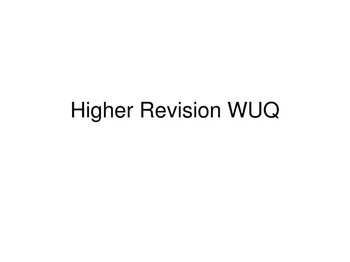 higher revision wuq