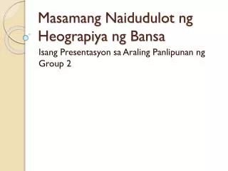 masamang naidudulot ng heograpiya ng bansa